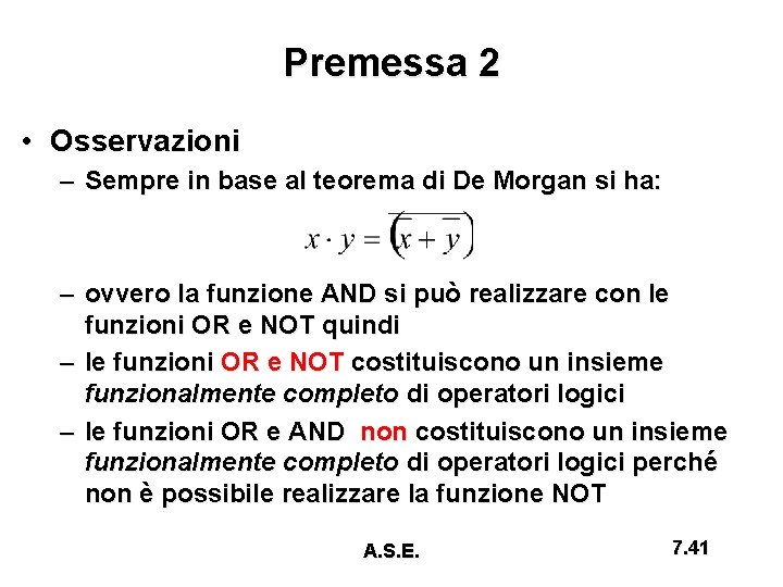 Premessa 2 • Osservazioni – Sempre in base al teorema di De Morgan si