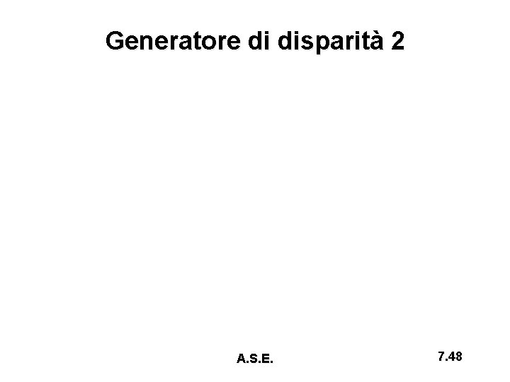 Generatore di disparità 2 A. S. E. 7. 48 