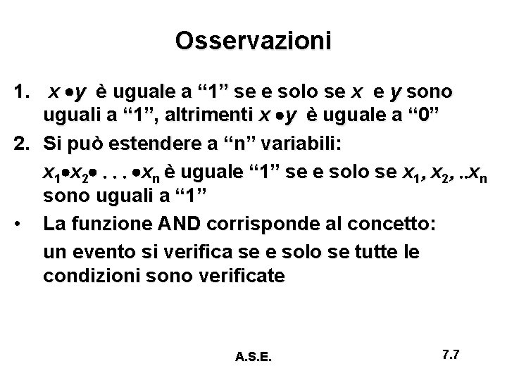 Osservazioni 1. x ·y è uguale a “ 1” se e solo se x