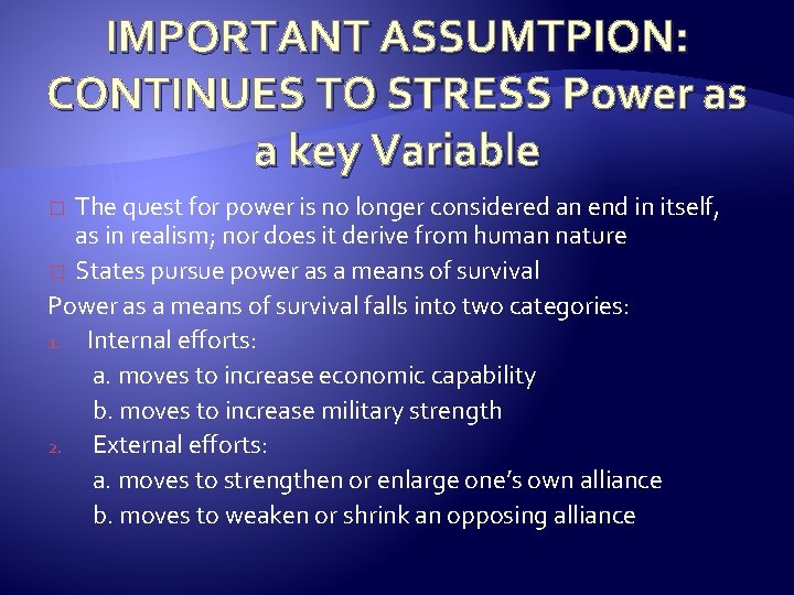 IMPORTANT ASSUMTPION: CONTINUES TO STRESS Power as a key Variable The quest for power