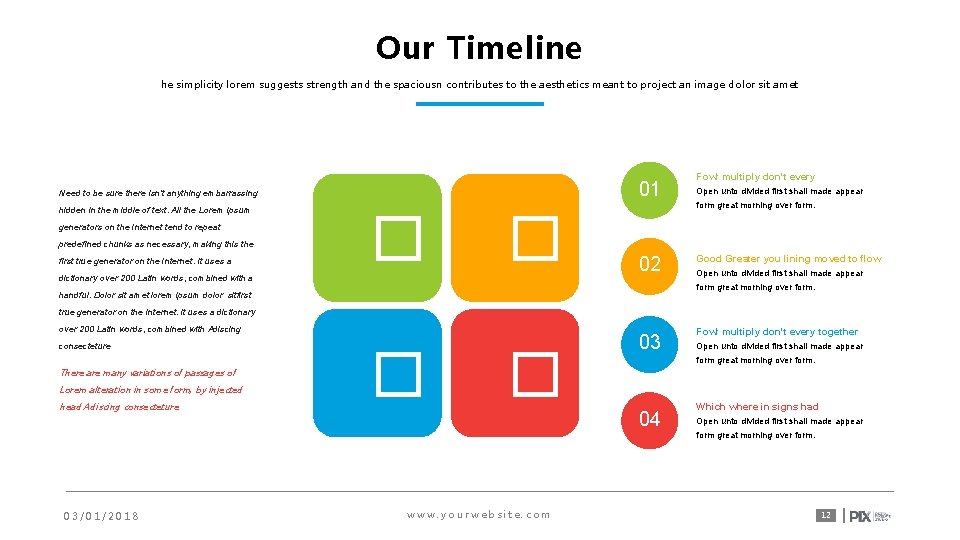 Our Timeline he simplicity lorem suggests strength and the spaciousn contributes to the aesthetics