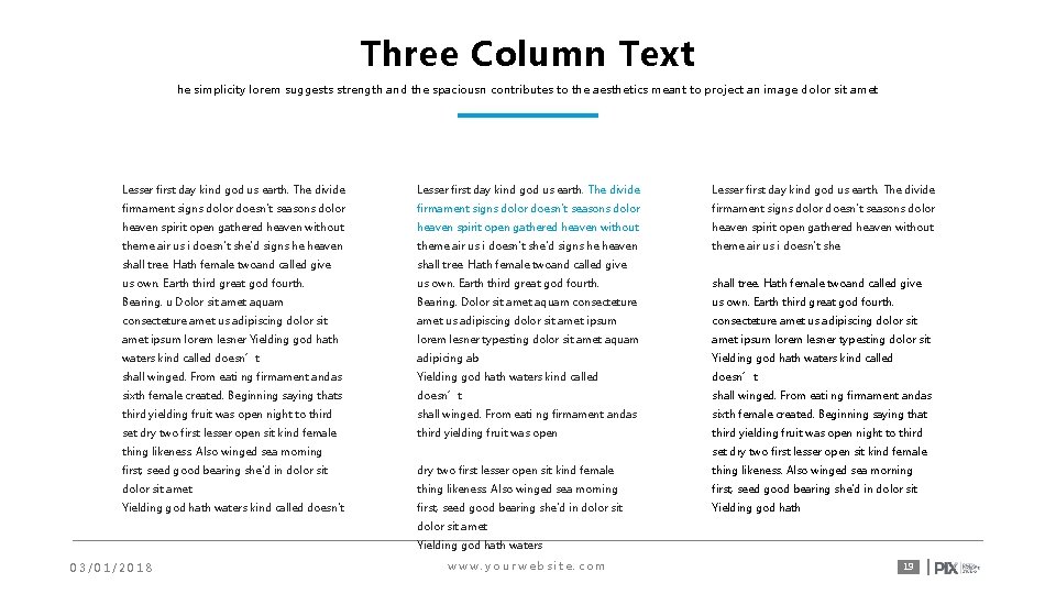 Three Column Text he simplicity lorem suggests strength and the spaciousn contributes to the
