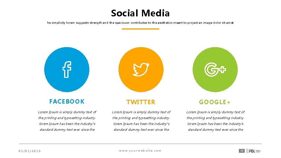 Social Media he simplicity lorem suggests strength and the spaciousn contributes to the aesthetics