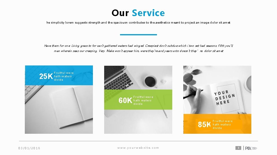 Our Service he simplicity lorem suggests strength and the spaciousn contributes to the aesthetics