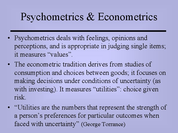 Psychometrics & Econometrics • Psychometrics deals with feelings, opinions and perceptions, and is appropriate