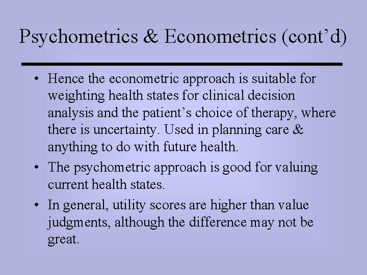 Psychometrics & Econometrics (cont’d) • Hence the econometric approach is suitable for weighting health