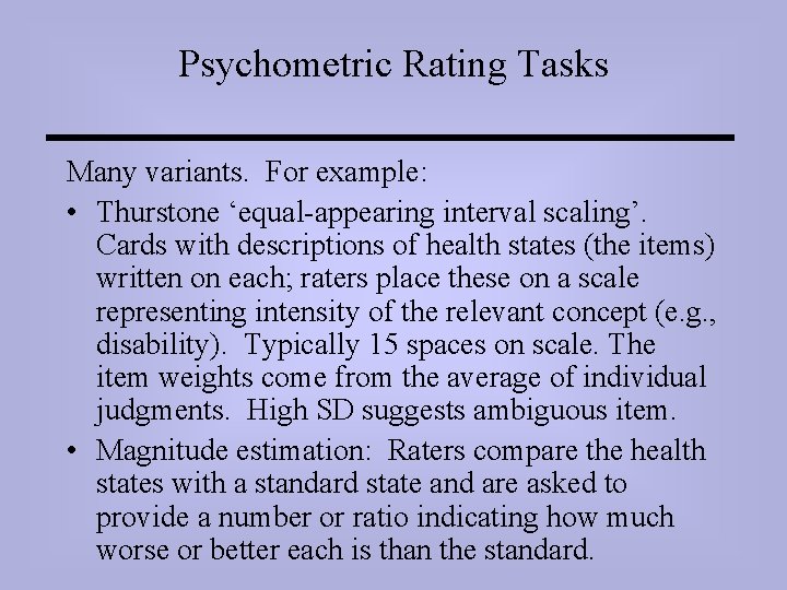 Psychometric Rating Tasks Many variants. For example: • Thurstone ‘equal-appearing interval scaling’. Cards with