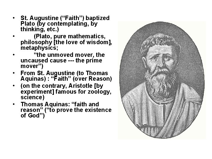  • St. Augustine (“Faith”) baptized Plato (by contemplating, by thinking, etc. ) •