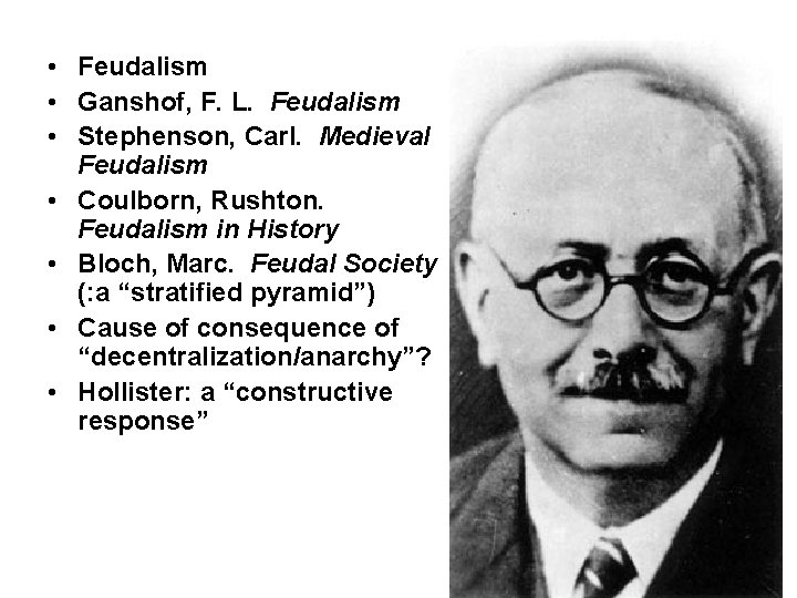  • Feudalism • Ganshof, F. L. Feudalism • Stephenson, Carl. Medieval Feudalism •
