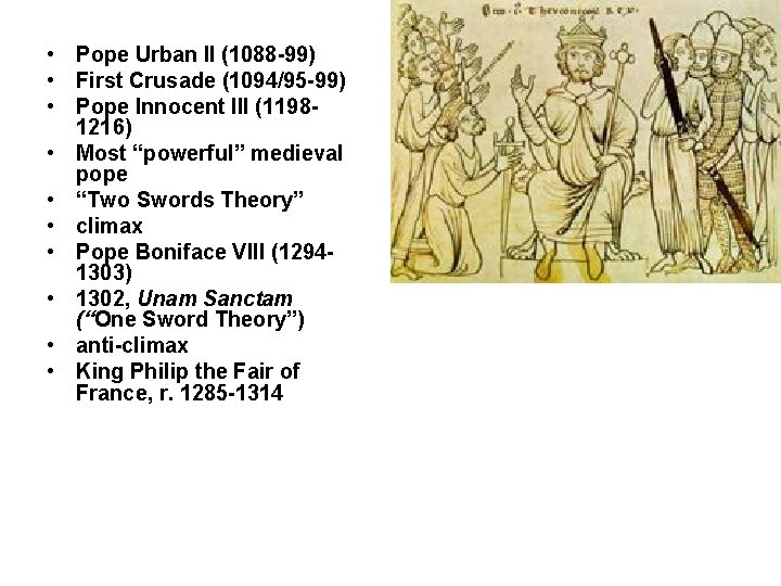  • Pope Urban II (1088 -99) • First Crusade (1094/95 -99) • Pope