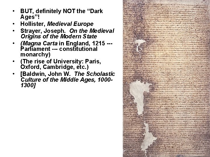  • BUT, definitely NOT the “Dark Ages”! • Hollister, Medieval Europe • Strayer,