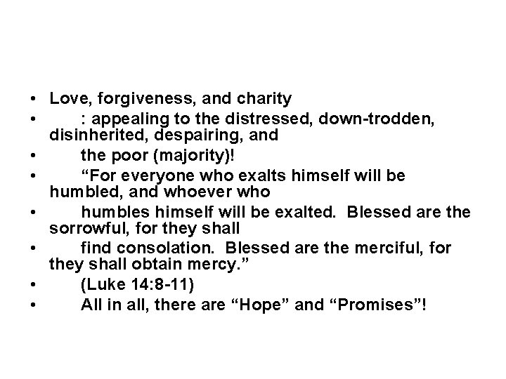  • Love, forgiveness, and charity • : appealing to the distressed, down-trodden, disinherited,