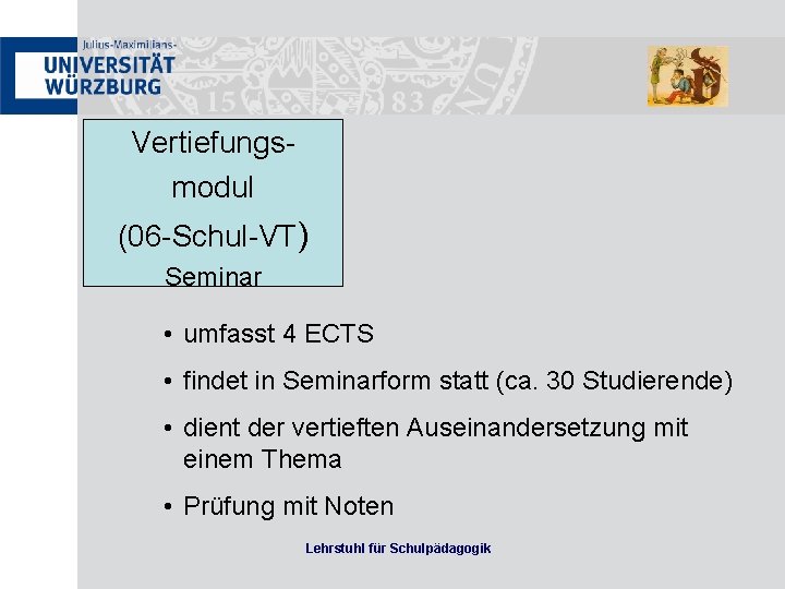 Vertiefungsmodul (06 -Schul-VT) Seminar • umfasst 4 ECTS • findet in Seminarform statt (ca.