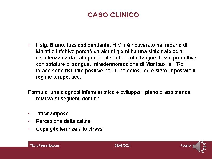 CASO CLINICO • Il sig. Bruno, tossicodipendente, HIV + è ricoverato nel reparto di