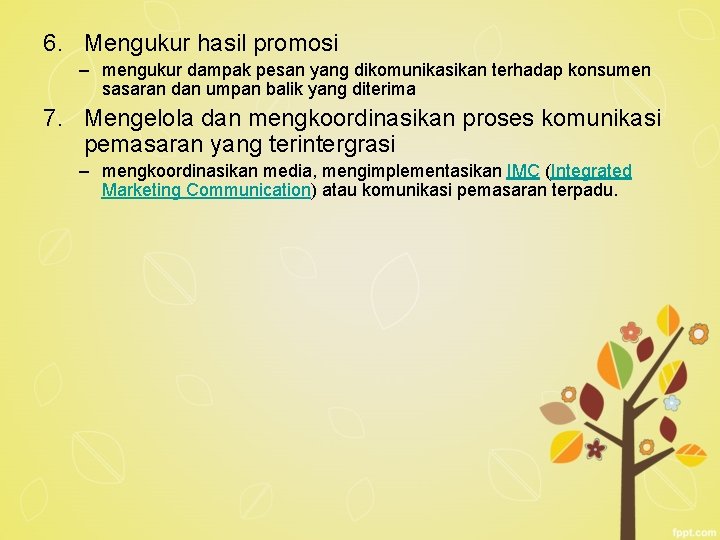 6. Mengukur hasil promosi – mengukur dampak pesan yang dikomunikasikan terhadap konsumen sasaran dan