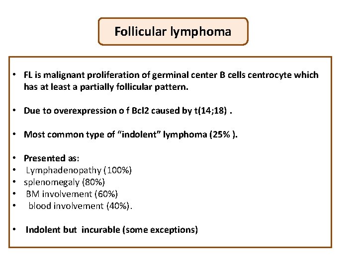 Follicular lymphoma • FL is malignant proliferation of germinal center B cells centrocyte which
