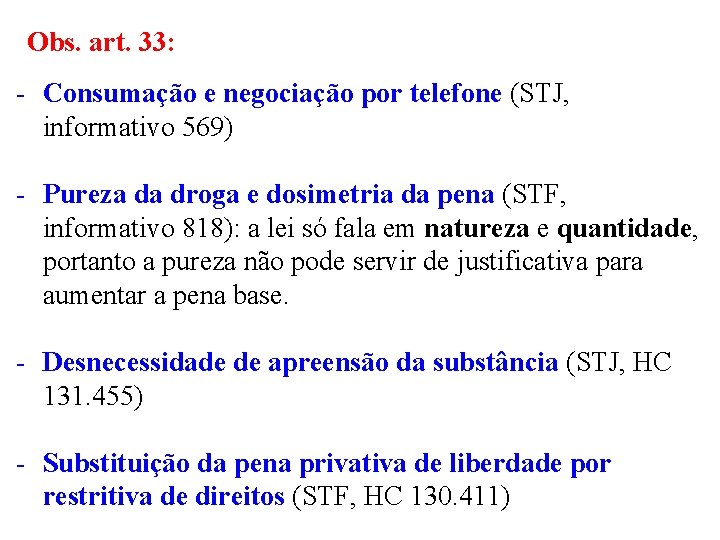 Obs. art. 33: - Consumação e negociação por telefone (STJ, informativo 569) - Pureza