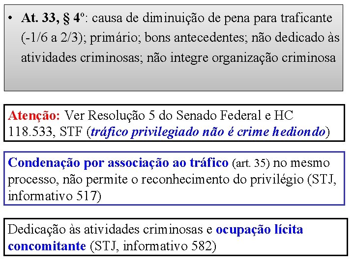  • At. 33, § 4º: causa de diminuição de pena para traficante (-1/6