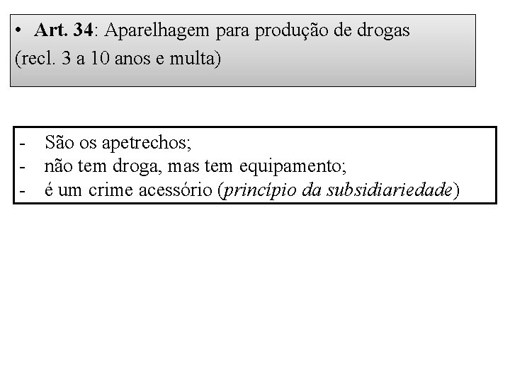  • Art. 34: Aparelhagem para produção de drogas (recl. 3 a 10 anos