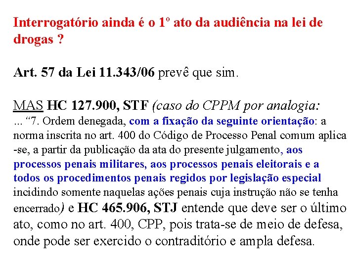 Interrogatório ainda é o 1º ato da audiência na lei de drogas ? Art.