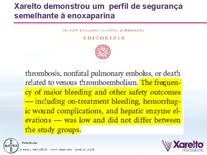 Xarelto demonstrou um perfil de segurança semelhante à enoxaparina Referências 38 