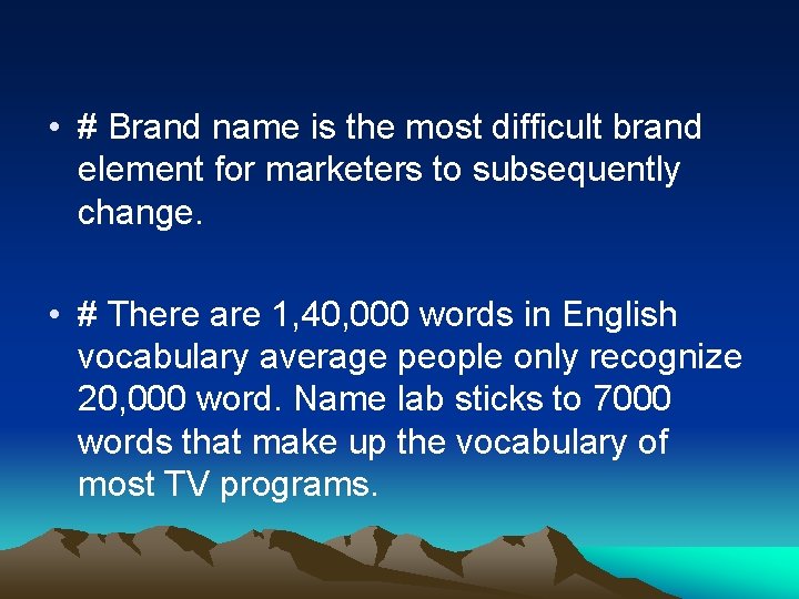  • # Brand name is the most difficult brand element for marketers to