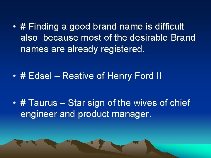  • # Finding a good brand name is difficult also because most of