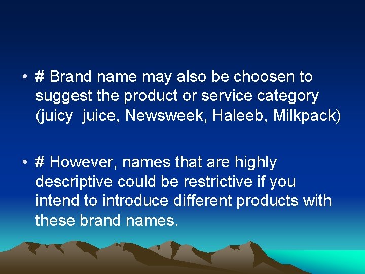  • # Brand name may also be choosen to suggest the product or