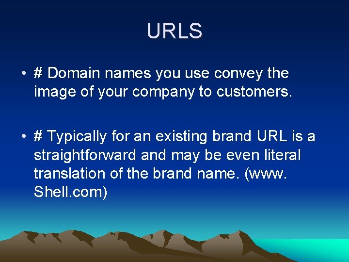 URLS • # Domain names you use convey the image of your company to