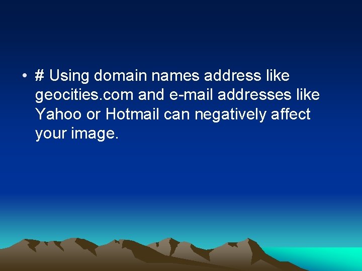  • # Using domain names address like geocities. com and e-mail addresses like