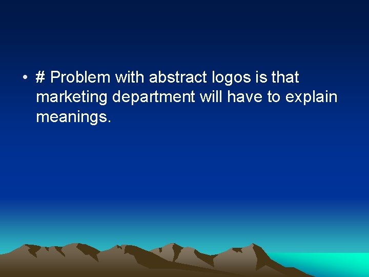  • # Problem with abstract logos is that marketing department will have to