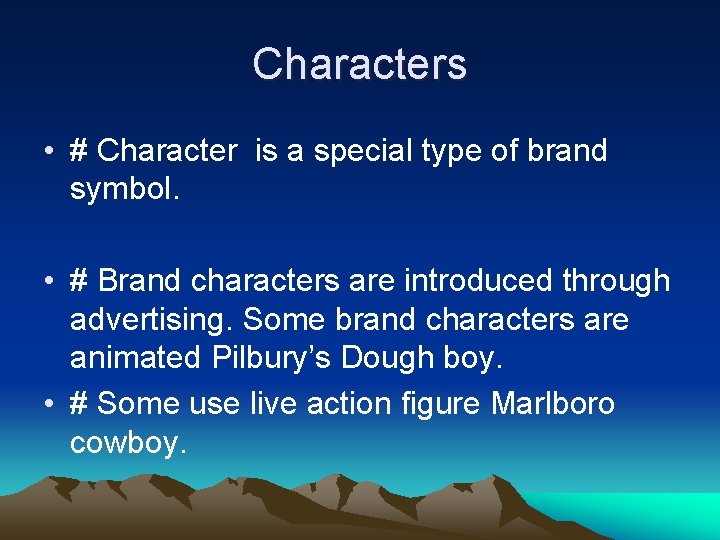 Characters • # Character is a special type of brand symbol. • # Brand