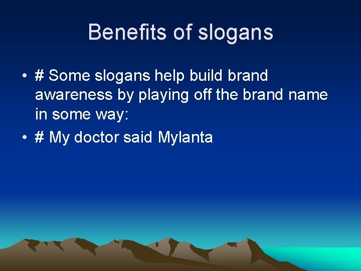 Benefits of slogans • # Some slogans help build brand awareness by playing off