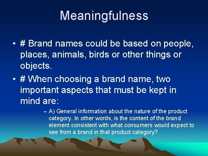 Meaningfulness • # Brand names could be based on people, places, animals, birds or