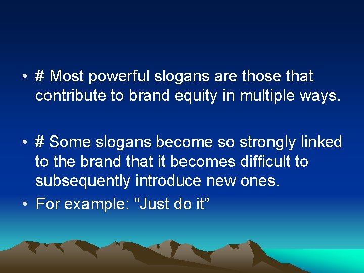  • # Most powerful slogans are those that contribute to brand equity in