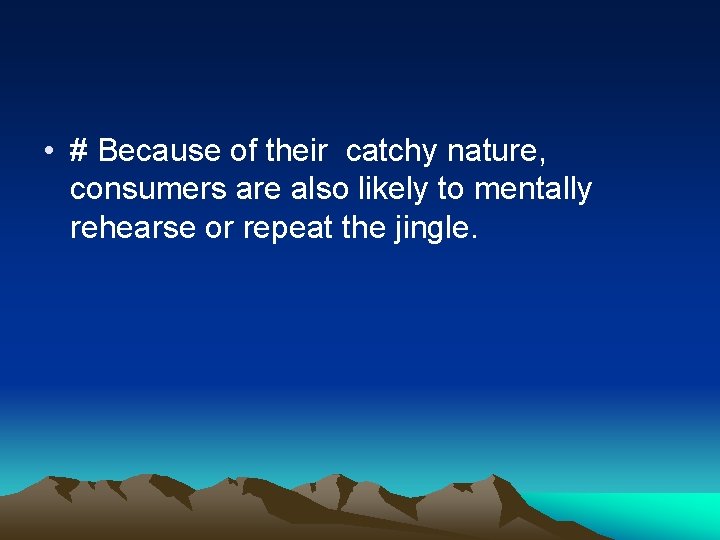  • # Because of their catchy nature, consumers are also likely to mentally