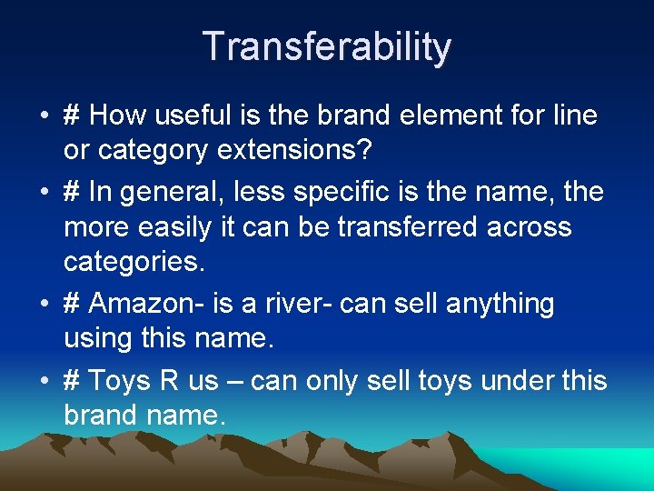 Transferability • # How useful is the brand element for line or category extensions?