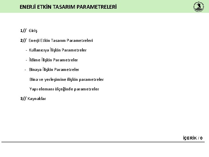 ENERJİ ETKİN TASARIM PARAMETRELERİ 1// Giriş 2// Enerji Etkin Tasarım Parametreleri - Kullanıcıya İlişkin