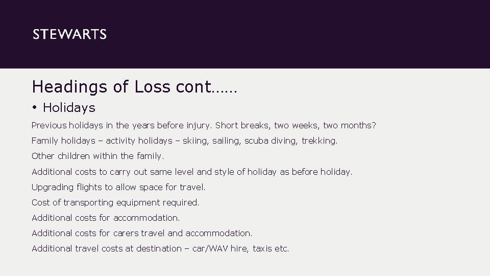 Headings of Loss cont…… • Holidays Previous holidays in the years before injury. Short