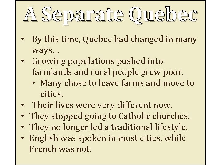 A Separate Quebec • By this time, Quebec had changed in many ways… •