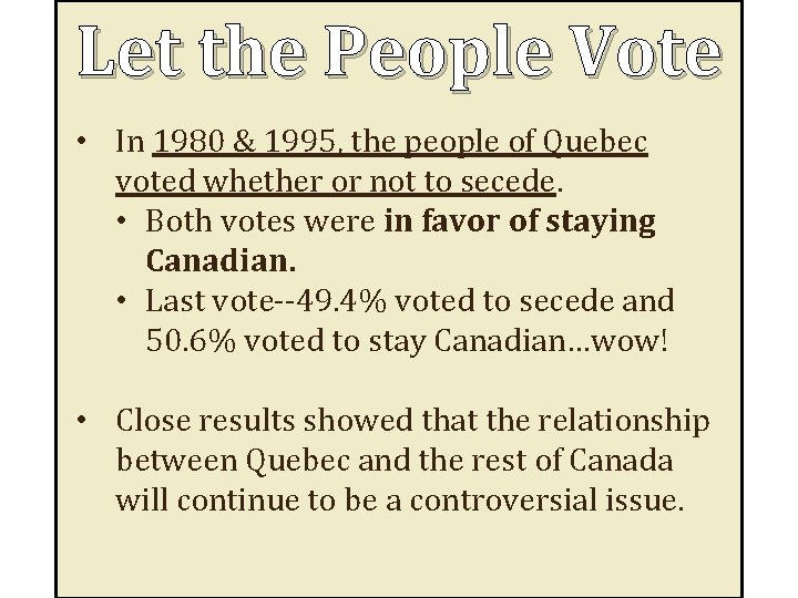 Let the People Vote • In 1980 & 1995, the people of Quebec voted