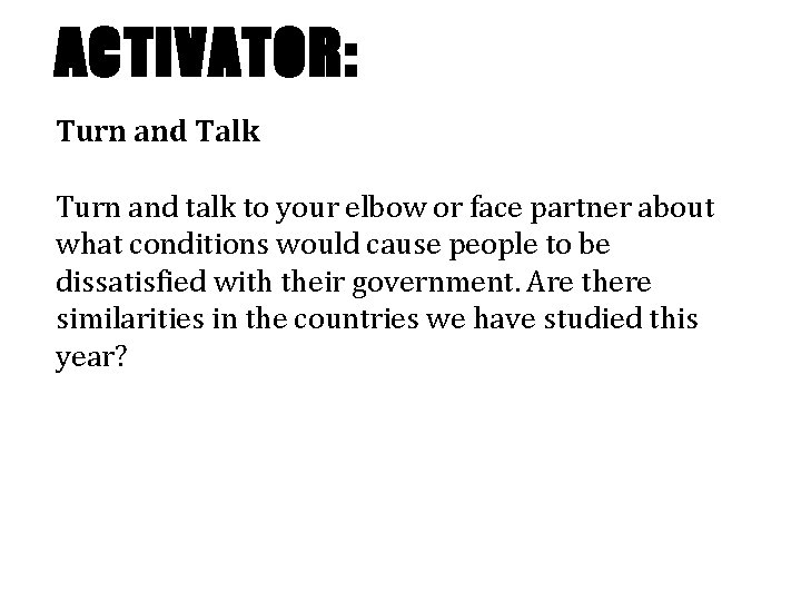 ACTIVATOR: Turn and Talk Turn and talk to your elbow or face partner about