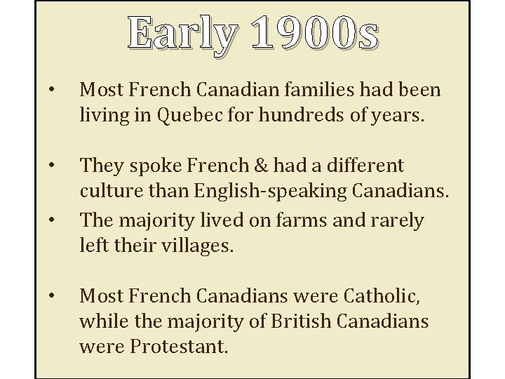 Early 1900 s • Most French Canadian families had been living in Quebec for