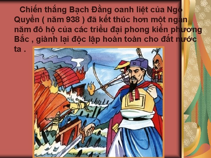 Chiến thắng Bạch Đằng oanh liệt của Ngô Quyền ( năm 938 ) đã