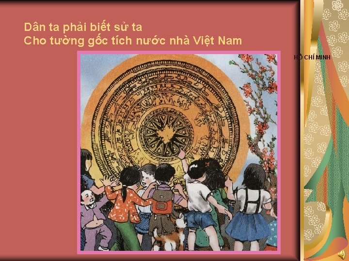 Dân ta phải biết sử ta Cho tường gốc tích nước nhà Việt Nam