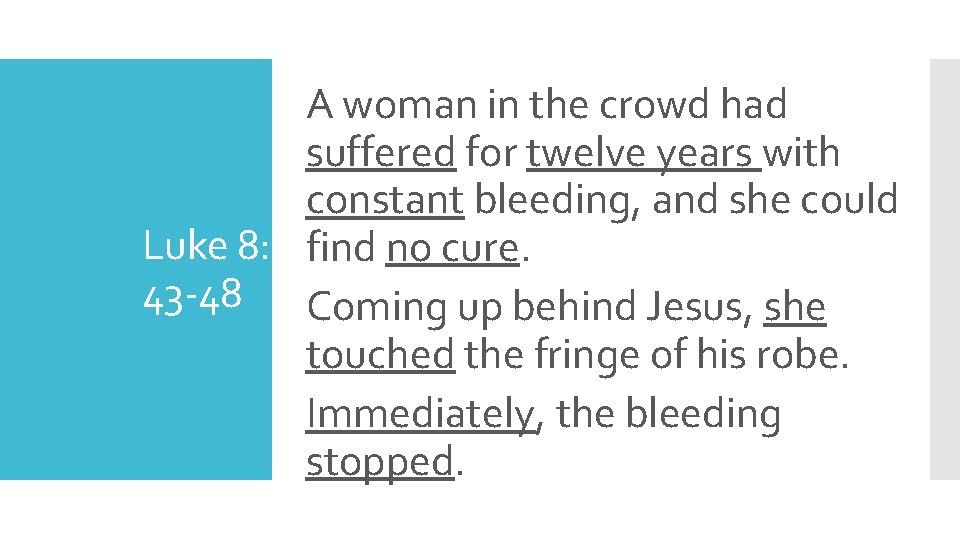 A woman in the crowd had suffered for twelve years with constant bleeding, and