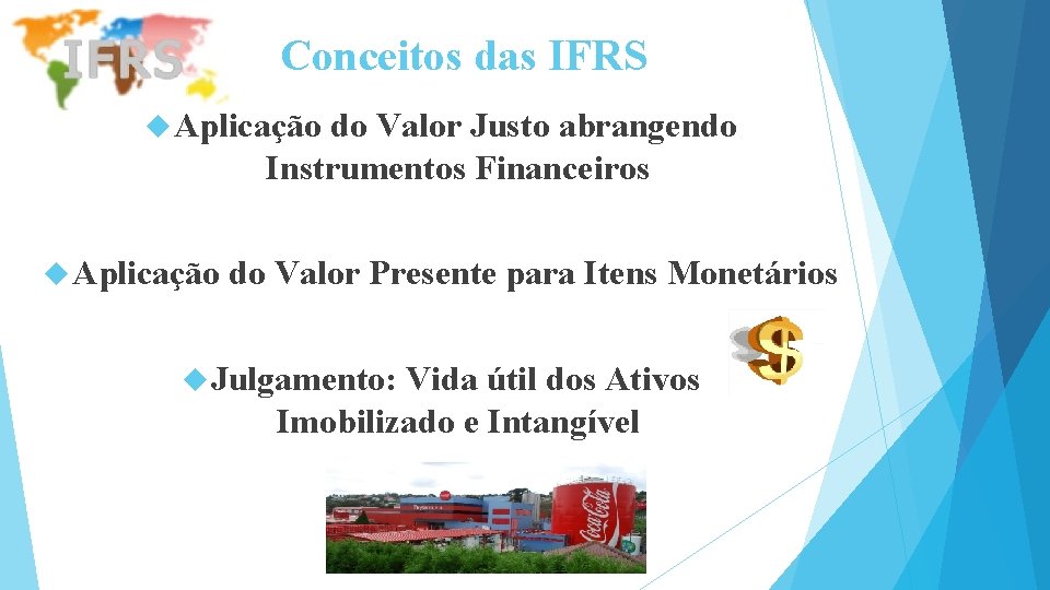 Conceitos das IFRS Aplicação do Valor Justo abrangendo Instrumentos Financeiros Aplicação do Valor Presente