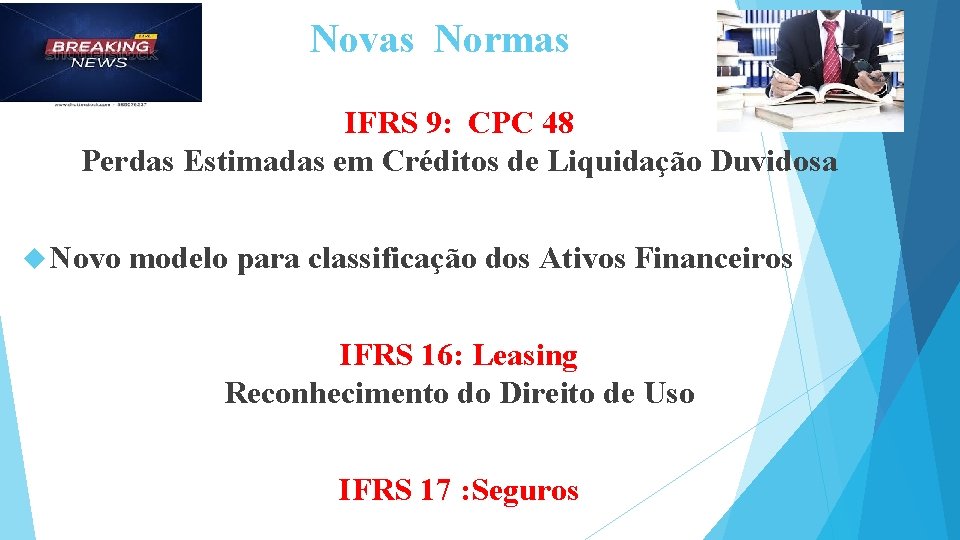 Novas Normas IFRS 9: CPC 48 Perdas Estimadas em Créditos de Liquidação Duvidosa Novo