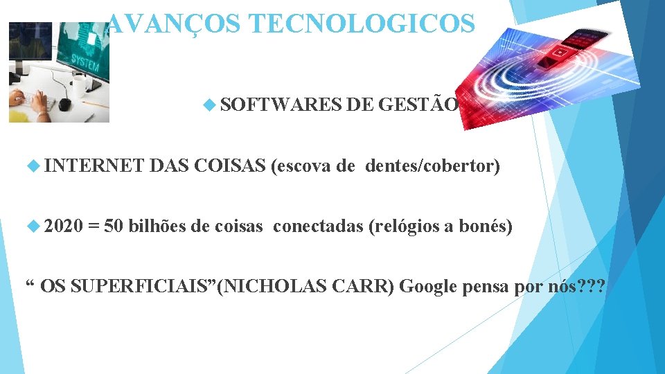 AVANÇOS TECNOLOGICOS SOFTWARES INTERNET 2020 DE GESTÃO DAS COISAS (escova de dentes/cobertor) = 50