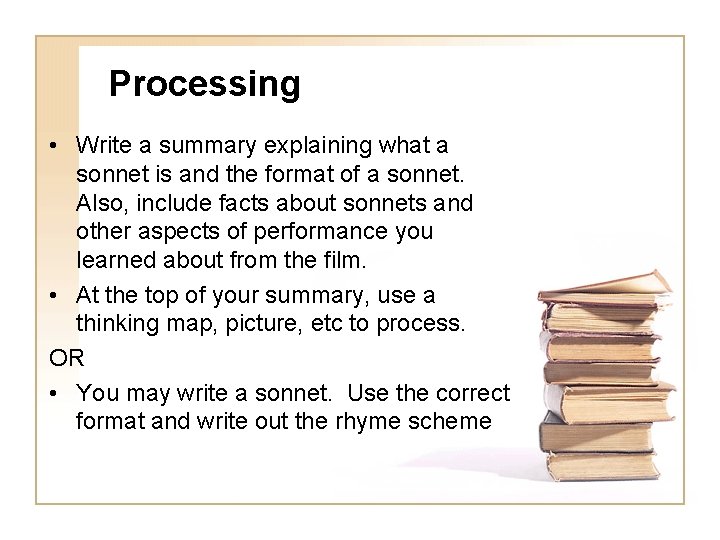 Processing • Write a summary explaining what a sonnet is and the format of
